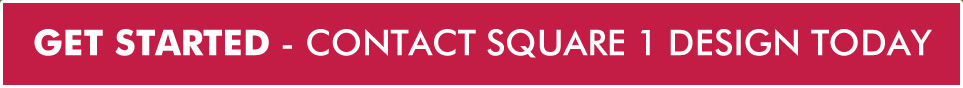 Get Started - Contact Square 1 Design Today